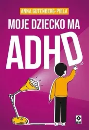 moje-dziecko-ma-adhd-anna-gutenberg-piela