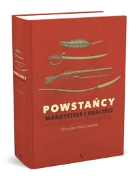 powstancy-marzyciele-i-realisci-historia-na-nowo-opowiedziana