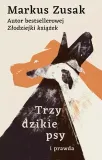 trzy-dzikie-psy-i-prawda