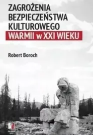 zagrozenia-bezpieczenstwa-kulturowego-warmii-w-xxi
