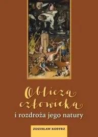 oblicza-czlowieka-i-rozdroza-jego-natury