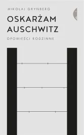 oskarzam-auschwitz-opowiesci-rodzinne