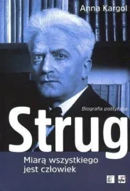 strug-miara-wszystkiego-jest-czlowiek-biografia