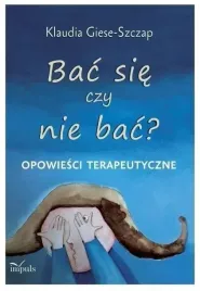 bac-sie-czy-nie-bac-opowiesci-terapeutyczne