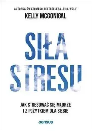 sila-stresu-jak-stresowac-sie-madrze