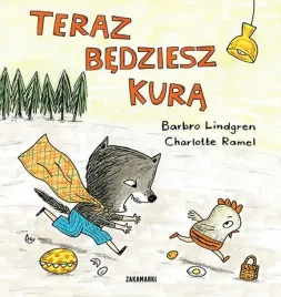 teraz-bedziesz-kura-barbro-lindgren-charlotte-ramel