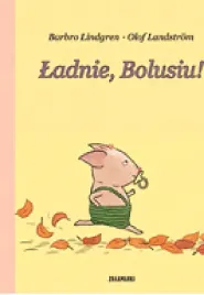 ladnie-bolusiu-barbro-lindgren-olof-landstrom