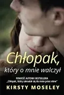 chlopak-ktory-o-mnie-walczyl-kirsty-moseley