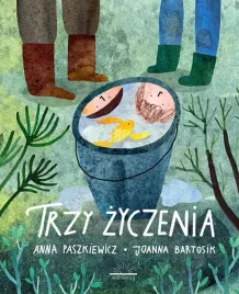 trzy-zyczenia-anna-paszkiewiczjoanna-bartosik