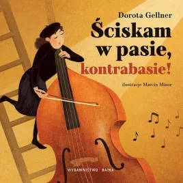 sciskam-w-pasie-kontrabasie-dorota-gellnermarcin-minor