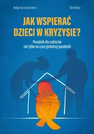 jak-wspierac-dzieci-w-kryzysie-poradnik-dla-rodzicow-nie-tylko-na-czas-glo