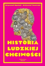historia-ludzkiej-chciwosci-krzysztof-opolskikrzysztof-turowski
