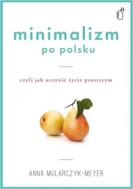 minimalizm-po-polsku-czyli-jak-uczynic-zycie-prostszym-anna-mularczyk-meyer