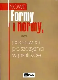formy-i-normy-czyli-poprawna-polszczyzna-w-praktyce-opracowanie-zbiorowe
