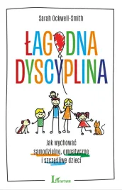 lagodna-dyscyplina-jak-wychowac-samodzielne-empatyczne-i-szczesliwe-dziec
