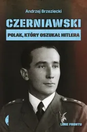 czerniawski-polak-ktory-oszukal-hitlera-linie-frontu-andrzej-brzeziecki