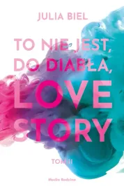 to-nie-jest-do-diabla-love-story-tom-2-julia-biel