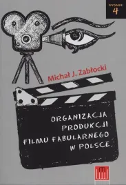 organizacja-produkcji-filmu-fabularnego-w-polsce-michal-j-zablocki