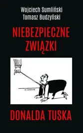 niebezpieczne-zwiazki-donalda-tuska-wojciech-sumlinski-tomasz-budzynski