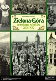 zielona-gora-przelomu-wiekow-xix-xx-tomasz-czyzniewski