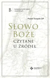 slowo-boze-czytane-u-zrodel-komentarz-do-czytan-niedzielnych-pawel-trzopek