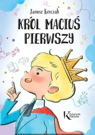 krol-macius-pierwszy-kolorowa-klasyka-janusz-korczak