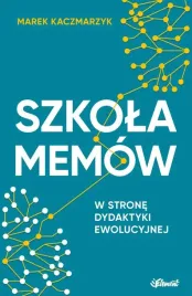 szkola-memow-w-strone-dydaktyki-ewolucyjnej-marek-kaczmarzyk