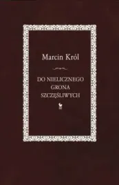 do-nielicznego-grona-szczesliwych-marcin-krol
