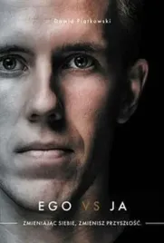 ego-vs-ja-zmieniajac-siebie-zmienisz-przyszlosc-wyd-2-dawid-piatkowski