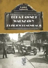 z-dziejow-komunikacji-echa-dawnej-warszawy-tom-3-daniel-nalazek