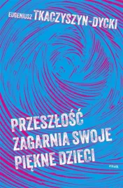 przeszlosc-zagarnia-swoje-piekne-dzieci