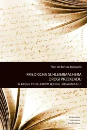 friedricha-schleiermachera-drogi-przekladu-w-kregu-problemow-jezyka-i-komu
