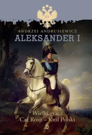 aleksander-i-wielki-gracz-car-rosji-krol-polski-andrzej-andrusiewicz