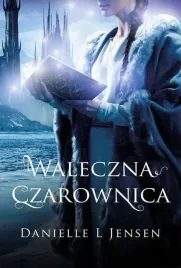 waleczna-czarownica-trylogia-klatwy-tom-3-danielle-l-jensen