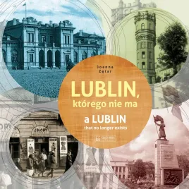 lublin-ktorego-nie-ma-a-lublin-that-no-longer-exist-joanna-zetar