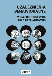 uzaleznienia-behawioralne-iwona-grzegorzewska-lidia-cierpialkowska
