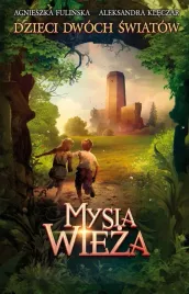 mysia-wieza-dzieci-dwoch-swiatow-tom-1-agnieszka-fulinska-aleksandra-klecz