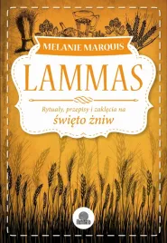 lammas-rytualy-przepisy-i-zaklecia-na-swieto-zniw-sabaty-opracowanie-zbioro
