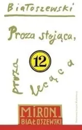 utwory-zebrane-t-12-proza-stojaca-proza-lecaca