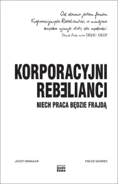 korporacyjni-rebelianci-niech-praca-bedzie-frajda-joost-minnaarpim-de-mor