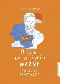 o-tym-co-w-zyciu-wazne-filozofia-praktyczna