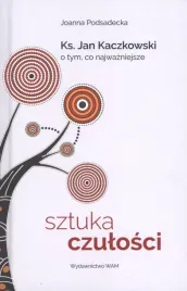 sztuka-czulosci-ksiadz-jan-kaczkowski-o-tym-co-najwazniejsze-joanna-podsade