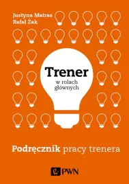 trener-w-rolach-glownych-podrecznik-pracy-trenera-rafal-zak-justyna-matras