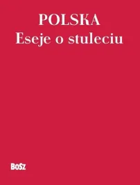 polska-eseje-o-stuleciu