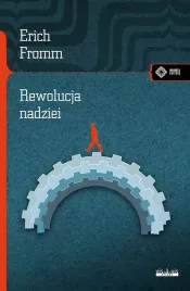 rewolucja-nadziei-ku-uczlowieczonej-technologii-erich-fromm