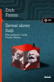 zerwac-okowy-iluzji-moje-spotkanie-z-mysla-marksa-i-freuda-erich-fromm