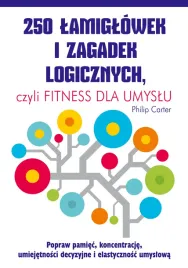 250-lamiglowek-i-zagadek-logicznych-czyli-fitness-dla-umyslu-philip-carter