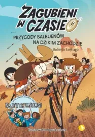 przygody-balbuenow-na-dzikim-zachodzie-zagubieni-w-czasie-tom-1-roberto-s