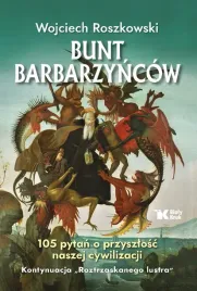 bunt-barbarzyncow-105-pytan-o-przyszlosc-naszej-cywilizacji-roztrzaskane