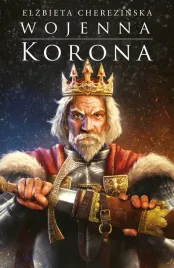 wojenna-korona-odrodzone-krolestwo-tom-4-elzbieta-cherezinska